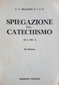 Catechismo di san Pio X commentato da padre Dragone